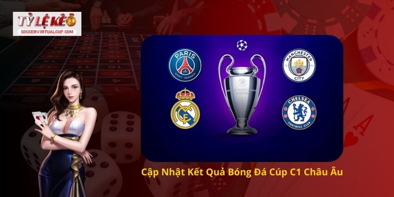 Cập Nhật Kết Quả Bóng Đá Cúp C1 Châu Âu